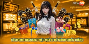 Cách Chơi Baccarat Hiệu Quả Bí Để Giành Chiến Thắng